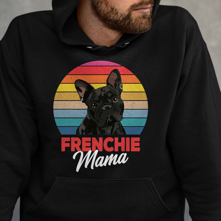 Dog Love Shirt, Dog Lover Gift T-Shirt/Hoodie/Sweatshirt HLT00 - Frenchie Mama Cute French Bulldog Dog Mom Funny Girls Gift T-Shirt