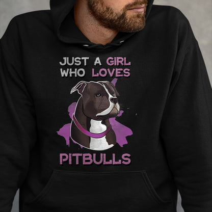 Dog Love Shirt, Dog Lover Gift T-Shirt/Hoodie/Sweatshirt HLT00 - Just A Girl Who Loves Pitbulls Funny Pitbull Dog Owner Quote T-Shirt