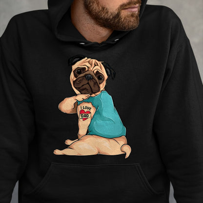 Dog Love Shirt, Dog Lover Gift T-Shirt/Hoodie/Sweatshirt HLT00 - Father_s Day gift funny dog Pug i love Dad tattoo T-Shirt