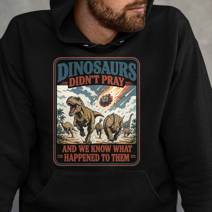 Best Dinosaur Lover Shirt, Funny Dinosaur UnisexT-Shirt/Hoodie/Sweatshirt HLT00 - Dinosaurs Didn_t Pray Funny Dinosaur Christian Humor Faith T-Shirt (2)