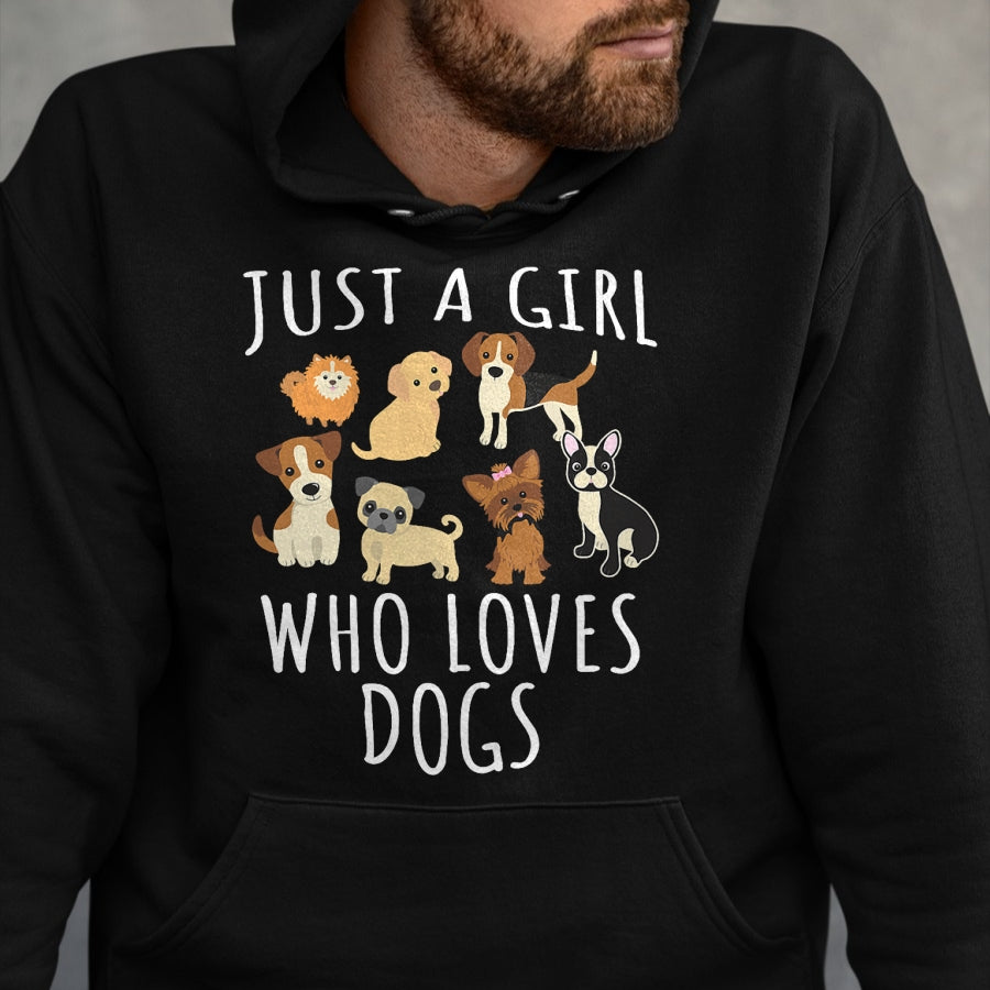 Dog Love Shirt, Dog Lover Gift T-Shirt/Hoodie/Sweatshirt HLT00 - Just a girl who loves Dogs - Funny Puppy T-Shirt