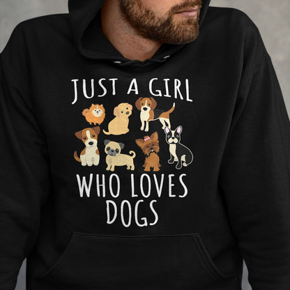 Dog Love Shirt, Dog Lover Gift T-Shirt/Hoodie/Sweatshirt HLT00 - Just a girl who loves Dogs - Funny Puppy T-Shirt