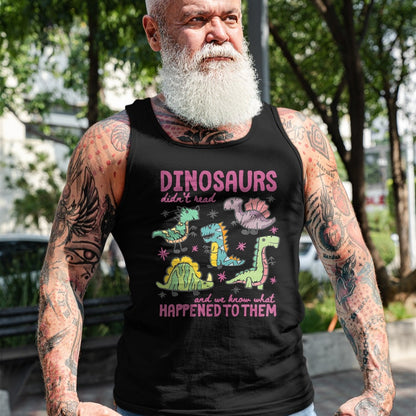 Best Dinosaur Lover Shirt, Funny Dinosaur UnisexT-Shirt/Hoodie/Sweatshirt HLT00 - Dinosaurs Didn’t Read Dino Teacher Book Lover Librarian T-Shirt