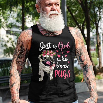 Dog Love Shirt, Dog Lover Gift T-Shirt/Hoodie/Sweatshirt HLT00 - Just a Girl who loves Pugs Funny Dog Mom Pug T-Shirt
