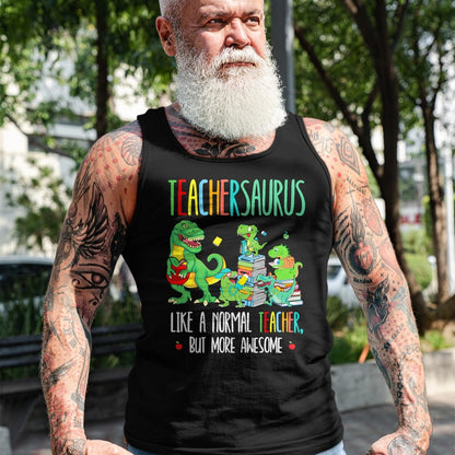 Best Dinosaur Lover Shirt, Funny Dinosaur UnisexT-Shirt/Hoodie/Sweatshirt HLT00 - Dinosaurs Teachersaurus Like A Normal Teacher More Awesome T-Shirt