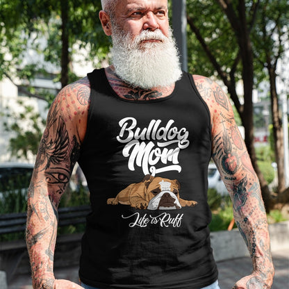 Dog Love Shirt, Dog Lover Gift T-Shirt/Hoodie/Sweatshirt HLT00 - Funny English Bulldog Apparel Bulldog Mom Life Is Ruff T-Shirt