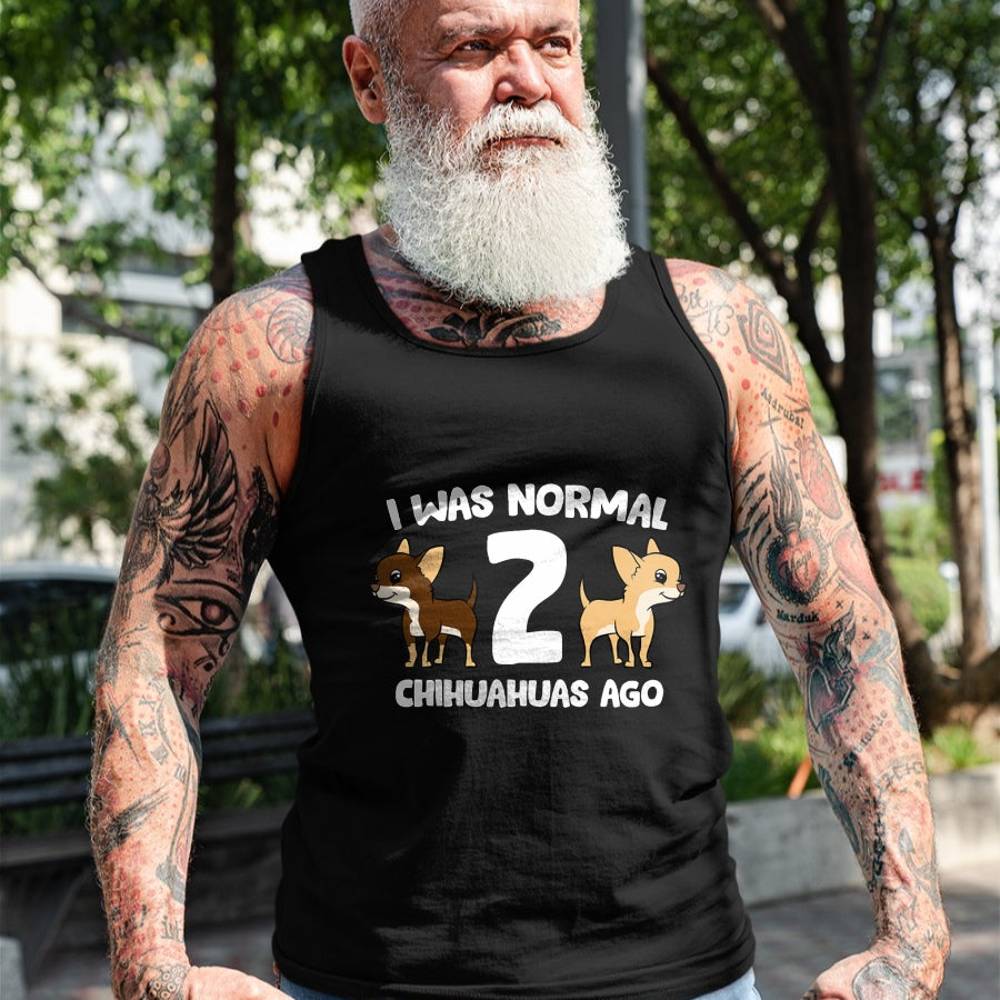 Dog Love Shirt, Dog Lover Gift T-Shirt/Hoodie/Sweatshirt HLT00 - I Was Normal 2 Chihuahuas Ago Love Chihuahua Dogs T-Shirt