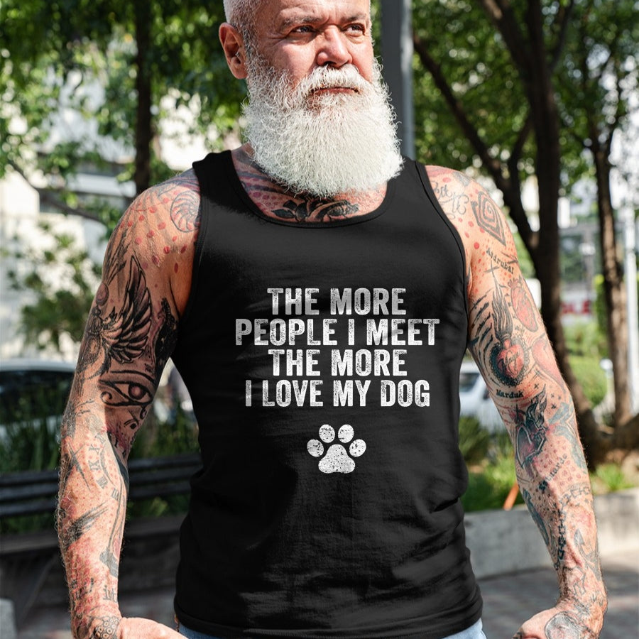 Dog Love Shirt, Dog Lover Gift T-Shirt/Hoodie/Sweatshirt HLT00 - Funny The More People I Meet The More I Love My Dog Vintage T-Shirt