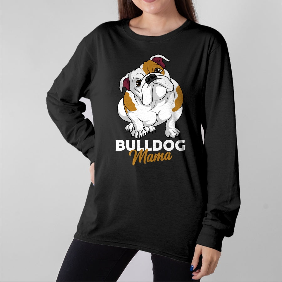 Dog Love Shirt, Dog Lover Gift T-Shirt/Hoodie/Sweatshirt HLT00 - English Bulldog Mama Cute Bully Dog Mom Funny Womens Gift T-Shirt