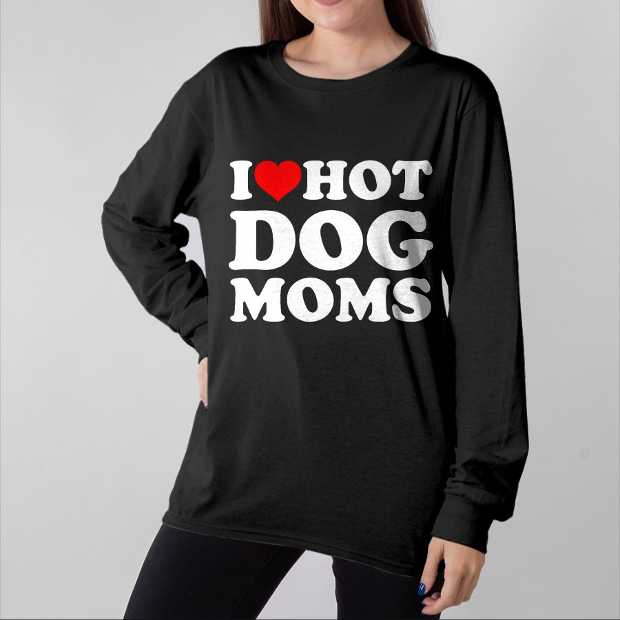 Dog Love Shirt, Dog Lover Gift T-Shirt/Hoodie/Sweatshirt HLT00 - I Love Hot Dog Moms T-Shirt