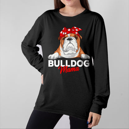 Dog Love Shirt, Dog Lover Gift T-Shirt/Hoodie/Sweatshirt HLT00 - English Bulldog Mama Bully Dog Mom Funny Womens Gift T-Shirt