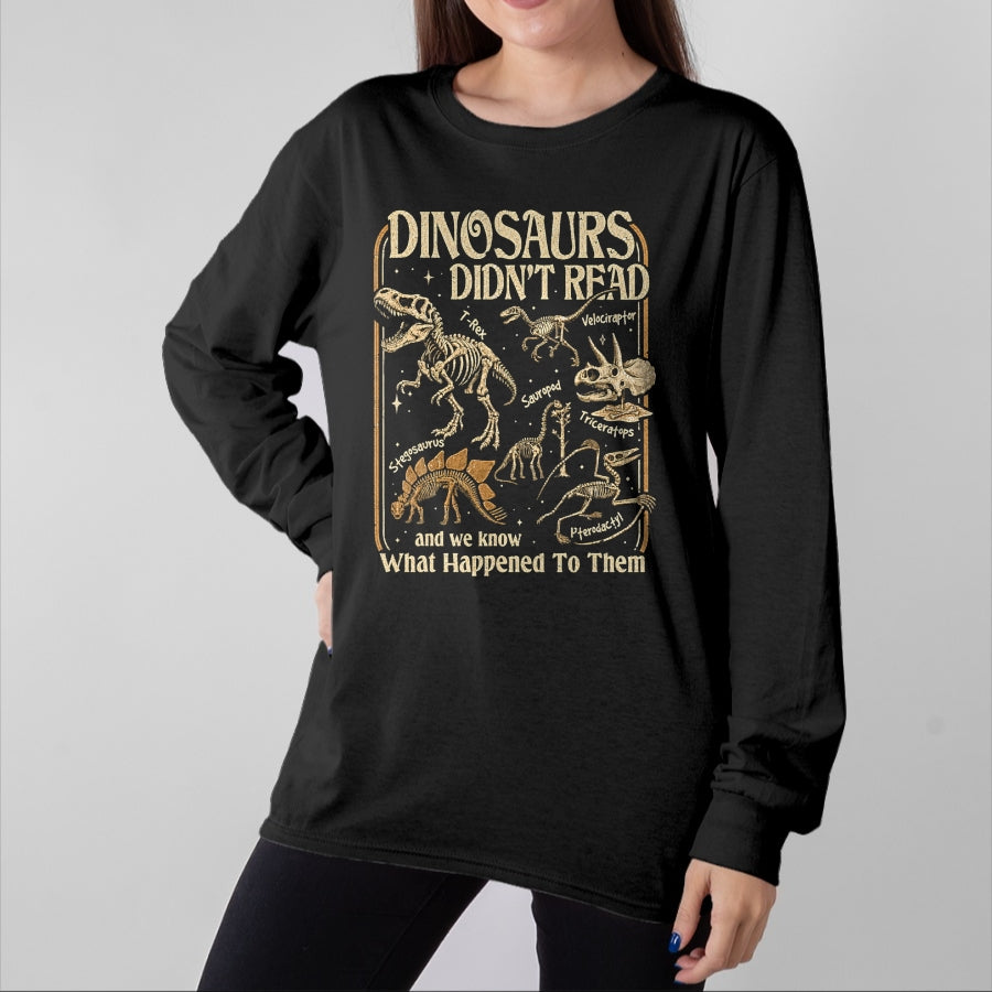 Best Dinosaur Lover Shirt, Funny Dinosaur UnisexT-Shirt/Hoodie/Sweatshirt HLT00 - Dinosaurs Didnt Read Funny Reading Quote T-Shirt