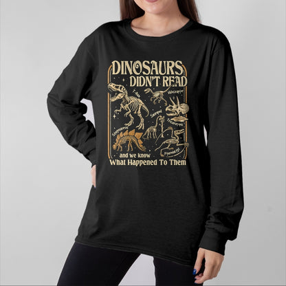 Best Dinosaur Lover Shirt, Funny Dinosaur UnisexT-Shirt/Hoodie/Sweatshirt HLT00 - Dinosaurs Didnt Read Funny Reading Quote T-Shirt