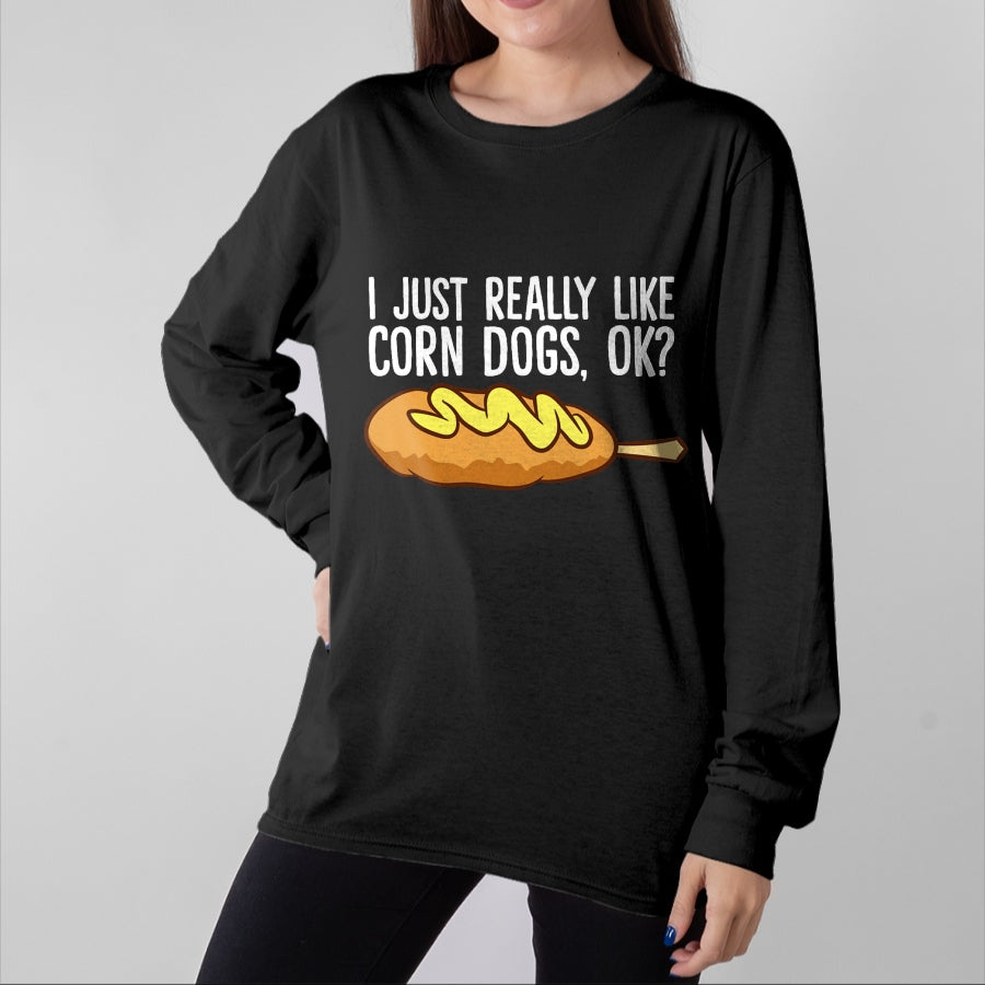 Dog Love Shirt, Dog Lover Gift T-Shirt/Hoodie/Sweatshirt HLT00 - I Just Really Like Corn Dogs, Ok Love Corndogs T-Shirt
