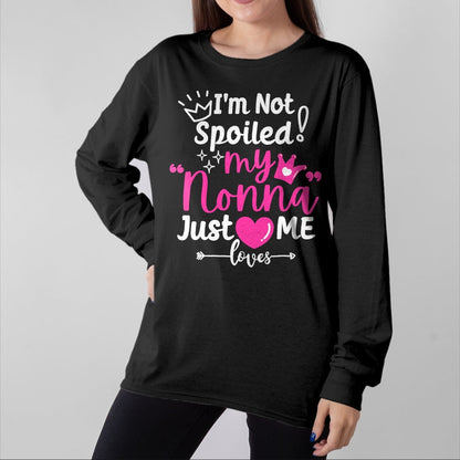 Best Wife Shirt, Wife and Husband Unisex T-Shirt/Hoodie/Sweatshirt HLT00 - I'm Not Spoiled My Nonna Just Loves Me a Team Girls Matching T-Shirt