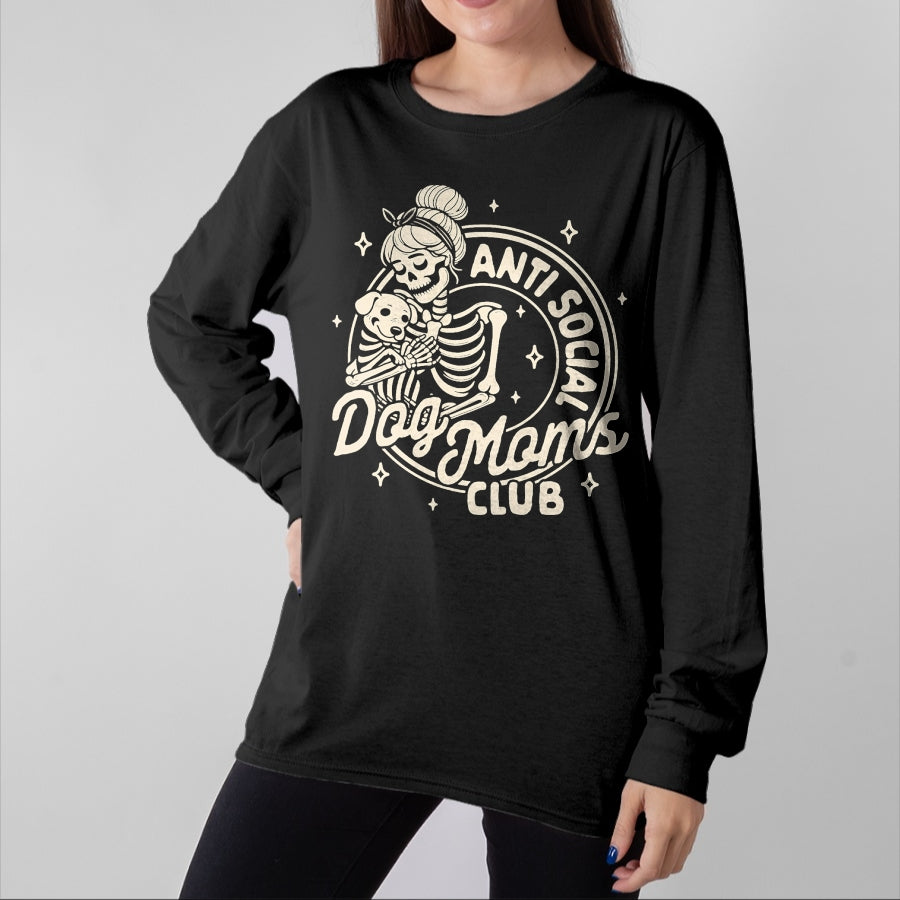 Dog Love Shirt, Dog Lover Gift T-Shirt/Hoodie/Sweatshirt HLT00 - Dog Mom Dog Mama Dog Lady Skeleton Anti Social Dog Moms Club T-Shirt
