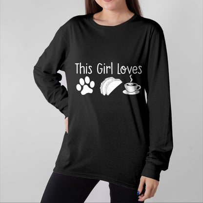 Dog Love Shirt, Dog Lover Gift T-Shirt/Hoodie/Sweatshirt HLT00 - THIS GIRL LOVES DOGS TACOS COFFEE T-Shirt Women Mom Gift