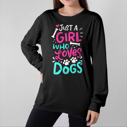 Dog Love Shirt, Dog Lover Gift T-Shirt/Hoodie/Sweatshirt HLT00 - Just a Girl Who Loves Dogs Funny Dog School Dog Trainer T-Shirt