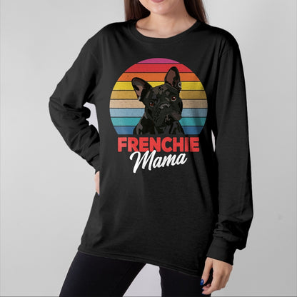 Dog Love Shirt, Dog Lover Gift T-Shirt/Hoodie/Sweatshirt HLT00 - Frenchie Mama Cute French Bulldog Dog Mom Funny Girls Gift T-Shirt
