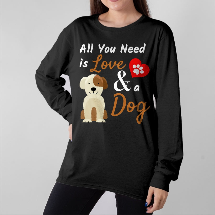 Dog Love Shirt, Dog Lover Gift T-Shirt/Hoodie/Sweatshirt HLT00 - Dog Lover Present - All You Need is Love and a Dog Funny T-Shirt