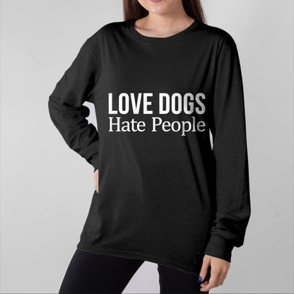 Dog Love Shirt, Dog Lover Gift T-Shirt/Hoodie/Sweatshirt HLT00 - Love Dogs - Hate People - T-Shirt