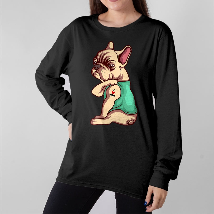 Dog Love Shirt, Dog Lover Gift T-Shirt/Hoodie/Sweatshirt HLT00 - French Bulldog Dog I Love Mom Tattoo Lover funny Gift T-Shirt