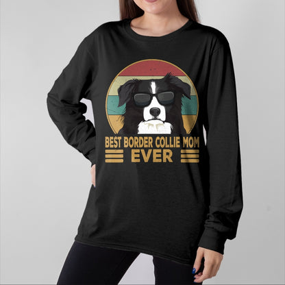 Dog Love Shirt, Dog Lover Gift T-Shirt/Hoodie/Sweatshirt HLT00 - Best Border Collie Mom Ever Dog Mom Girls Gift T-Shirt