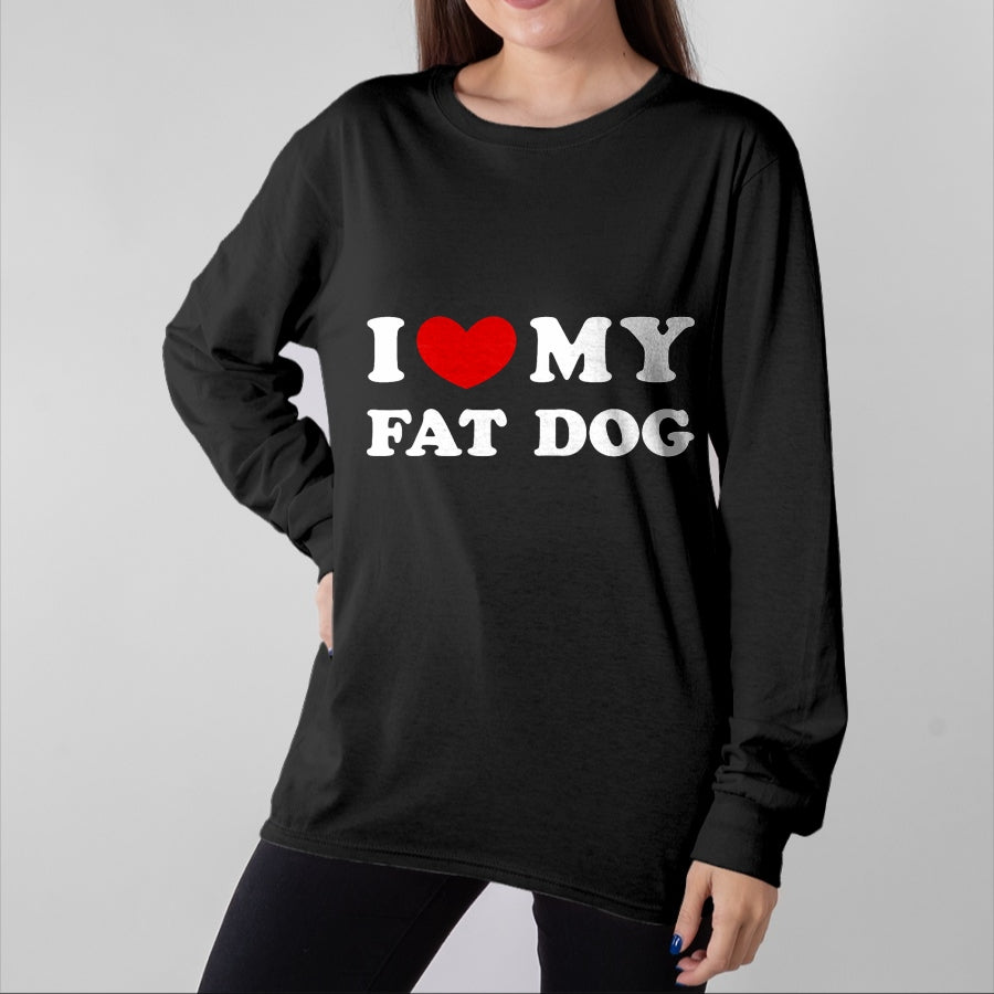 Dog Love Shirt, Dog Lover Gift T-Shirt/Hoodie/Sweatshirt HLT00 - I Love My Fat Dog, I Heart My Fat Dog T-Shirt