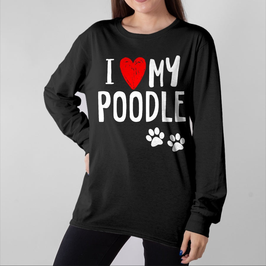 Dog Love Shirt, Dog Lover Gift T-Shirt/Hoodie/Sweatshirt HLT00 - I Love My Poodle Heart Paw Dog Owner T Shirt T-Shirt