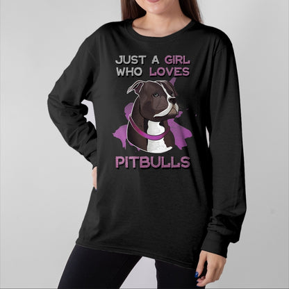 Dog Love Shirt, Dog Lover Gift T-Shirt/Hoodie/Sweatshirt HLT00 - Just A Girl Who Loves Pitbulls Funny Pitbull Dog Owner Quote T-Shirt