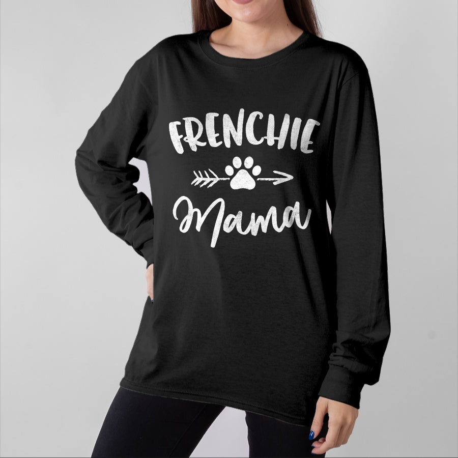 Dog Love Shirt, Dog Lover Gift T-Shirt/Hoodie/Sweatshirt HLT00 - Frenchie Mama French Bulldog Lover Owner Gift Dog Mom Mother T-Shirt