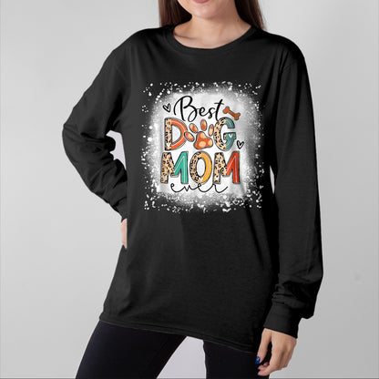 Dog Love Shirt, Dog Lover Gift T-Shirt/Hoodie/Sweatshirt HLT00 - Best Dog Mom Ever Bleached Mother_s Day Dog Mommy Girl T-Shirt