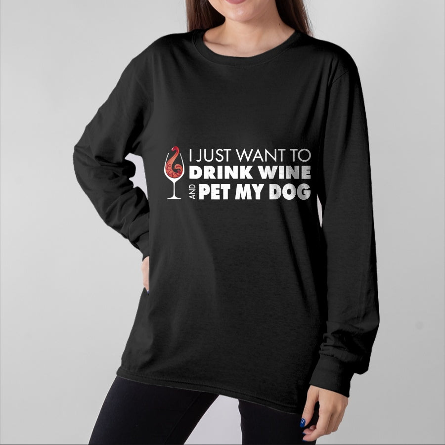Dog Love Shirt, Dog Lover Gift T-Shirt/Hoodie/Sweatshirt HLT00 - Wine Tshirt I just want to drink wine and pet my dog tee T-Shirt