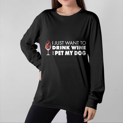 Dog Love Shirt, Dog Lover Gift T-Shirt/Hoodie/Sweatshirt HLT00 - Wine Tshirt I just want to drink wine and pet my dog tee T-Shirt