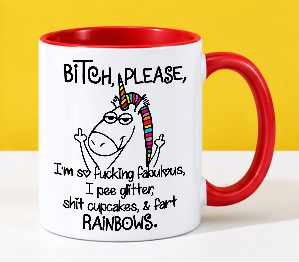 "Bitch Please, I’m So Fucking Fabulous Unicorn Mug" – Funny Sarcastic Rainbow Coffee Mug - Gift Accent Coffee Mug For Yourseft - TOBY00 (SKU2610-285)