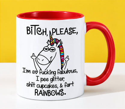 "Bitch Please, I’m So Fucking Fabulous Unicorn Mug" – Funny Sarcastic Rainbow Coffee Mug - Gift Accent Coffee Mug For Yourseft - TOBY00 (SKU2610-285)