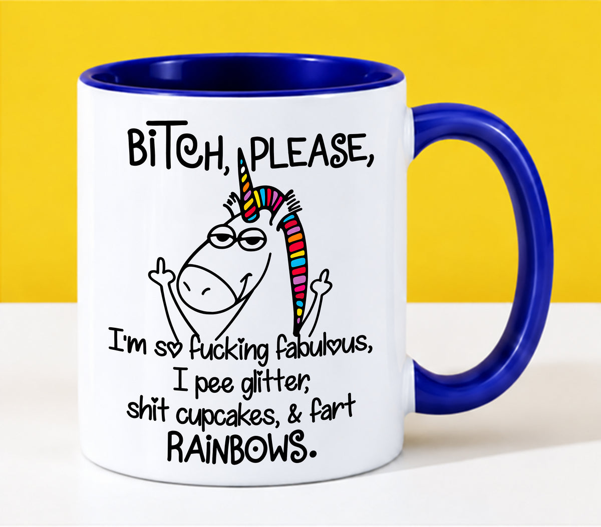 "Bitch Please, I’m So Fucking Fabulous Unicorn Mug" – Funny Sarcastic Rainbow Coffee Mug - Gift Accent Coffee Mug For Yourseft - TOBY00 (SKU2610-285)