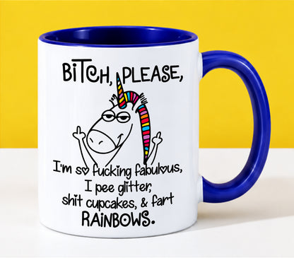 "Bitch Please, I’m So Fucking Fabulous Unicorn Mug" – Funny Sarcastic Rainbow Coffee Mug - Gift Accent Coffee Mug For Yourseft - TOBY00 (SKU2610-285)