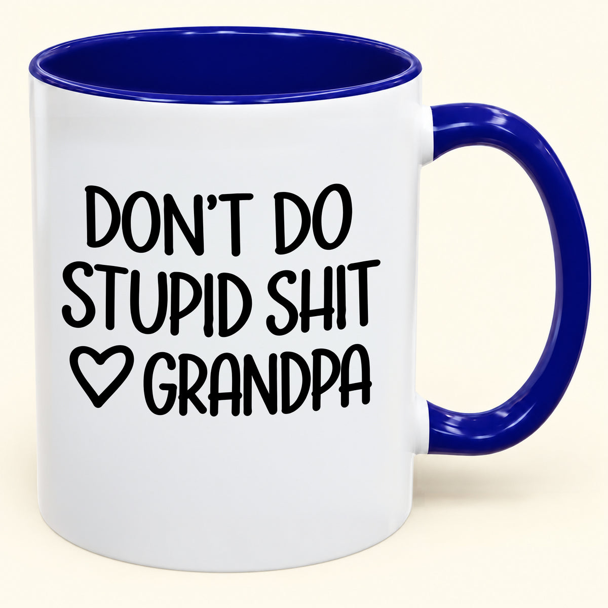 "DONT DO STUPID SHIT" - Gift Accent Coffee Mug From Grandpa - TOBY00 (SKU2610-786)