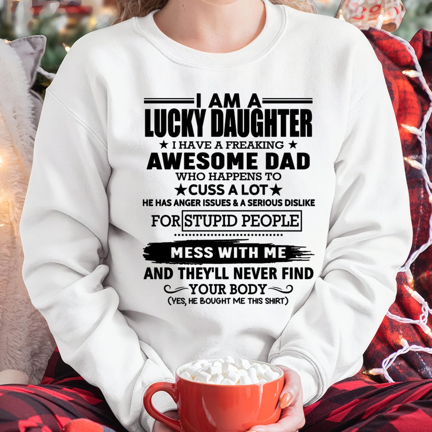 I'm Lucky Daughter - Gift for Daughter from Dad - TOBY00 (SKU-T1406DD-00)
