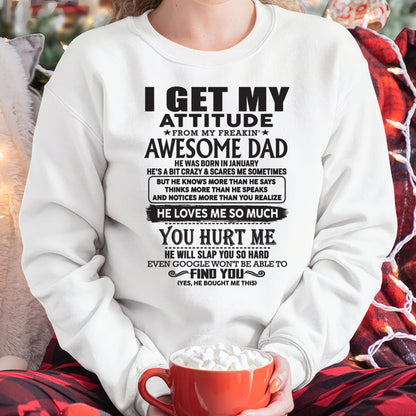 January - I GET MY ATTITUDE FROM MY FREAKIN' AWESOME DAD - Gift for Son and Daughter From Dad - XUAN01 (SKU-TDD-01)