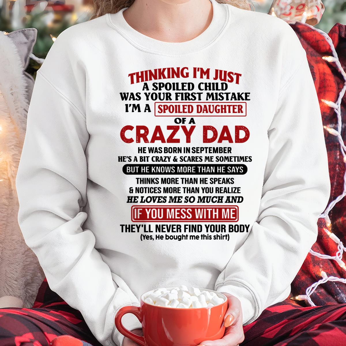 September - I Am Spoiled Daughter Of A Crazy Dad - Gift for Daughter From Dad - TOBY09 (SKU-TDD-SPOILED-09)