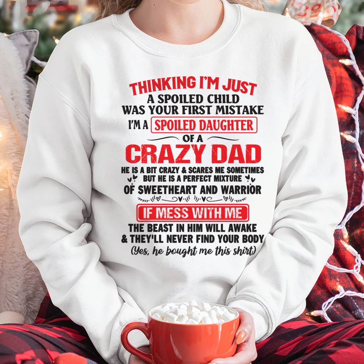I AM A SPOILED CHILD WAS YOUR FIRST MISTAKE - FROM DAD - TOBY00