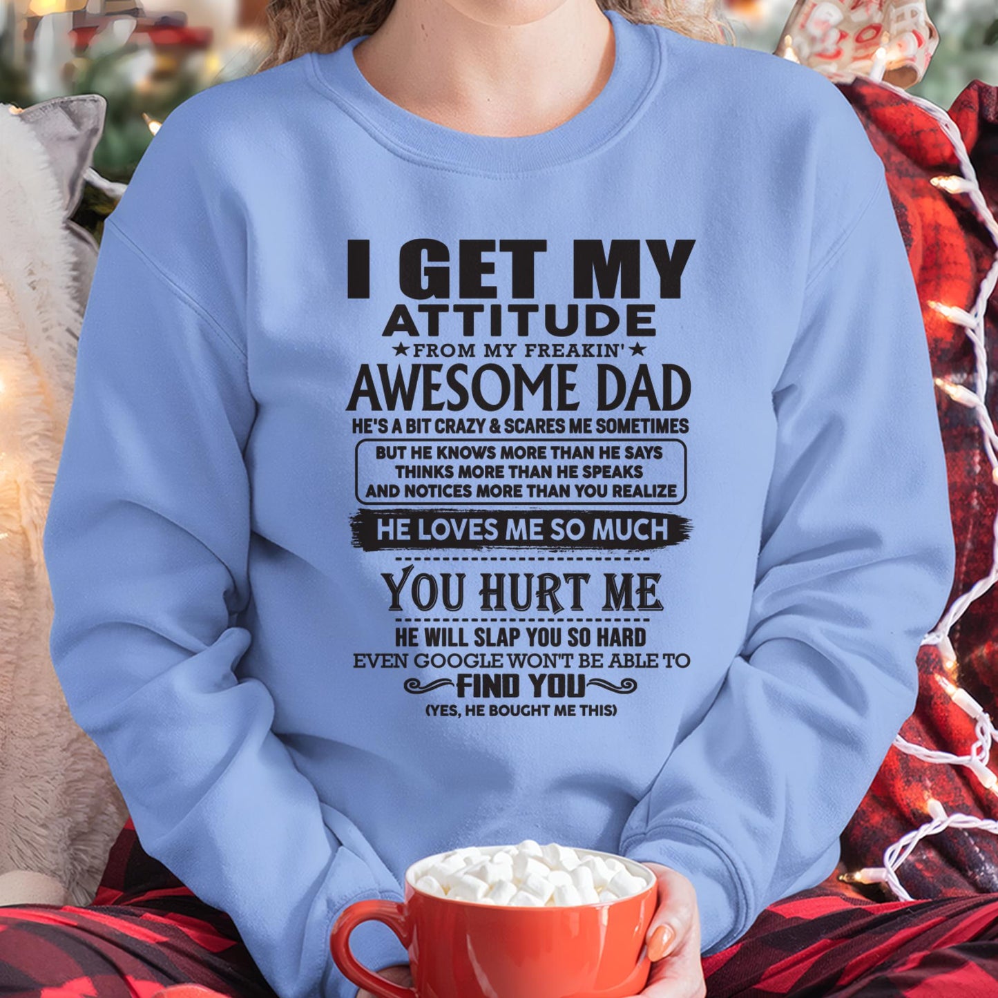 I GET MY ATTITUDE FROM MY FREAKIN' AWESOME DAD - Gift for Son and Daughter From Dad - TOBY00 (SKU-TDD-00)