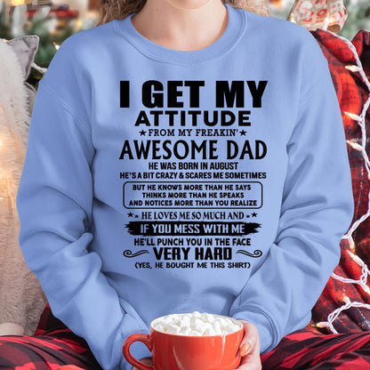 August - Thanks Dad - I GET MY ATTITUDE FROM MY FREAKIN' AWESOME DAD - Gift for Son and Daughter From Dad - XUAN08 (SKU-TDD-CU-08)