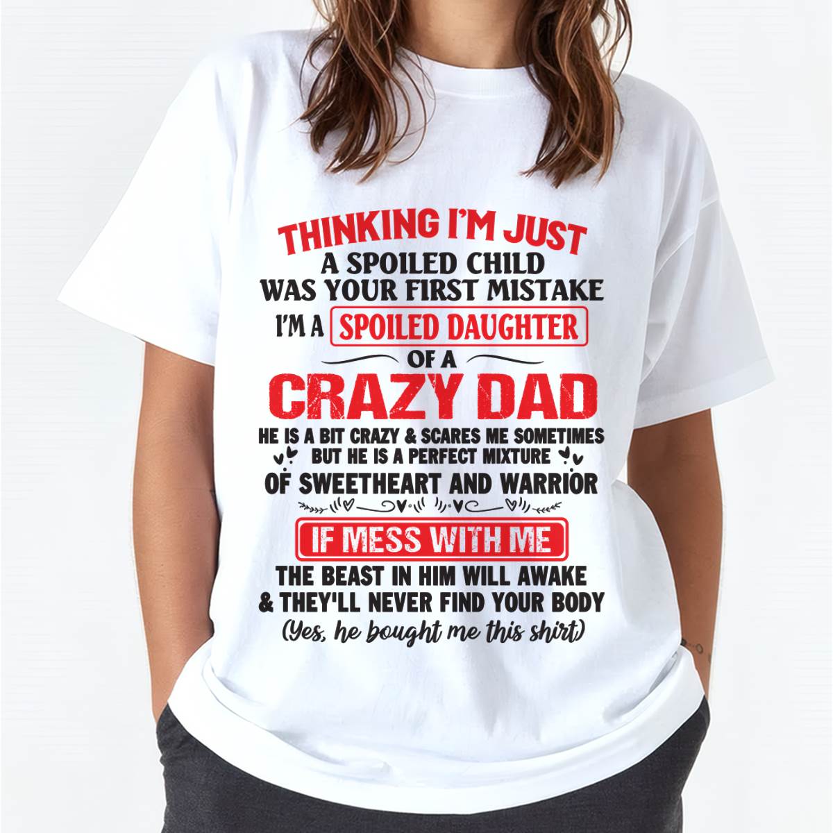 I AM A SPOILED CHILD WAS YOUR FIRST MISTAKE - FROM DAD - TOBY00