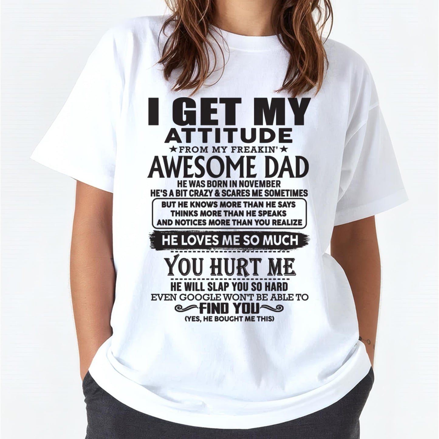 November - I GET MY ATTITUDE FROM MY FREAKIN' AWESOME DAD - Gift for Son and Daughter From Dad - TOBY11 (SKU-TDD-11)