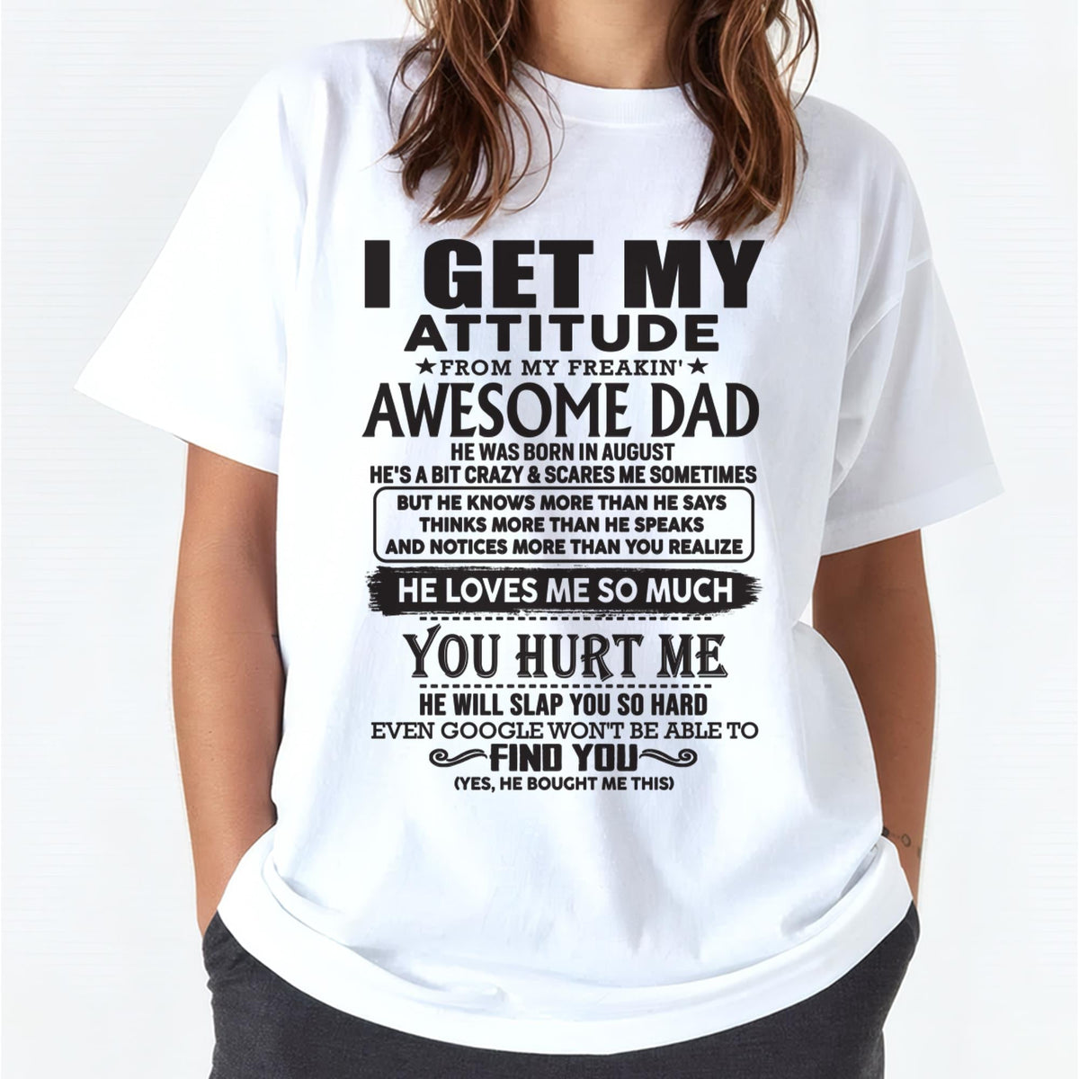 August - I GET MY ATTITUDE FROM MY FREAKIN' AWESOME DAD - Gift for Son and Daughter From Dad - XUAN08 (SKU-TDD-08)