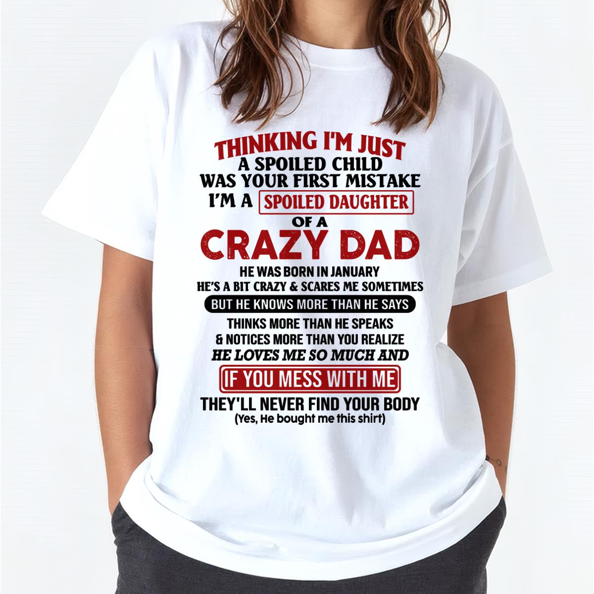 January - I Am Spoiled Daughter Of A Crazy Dad - Gift for Daughter From Dad - TOBY01 (SKU-TDD-SPOILED-01)