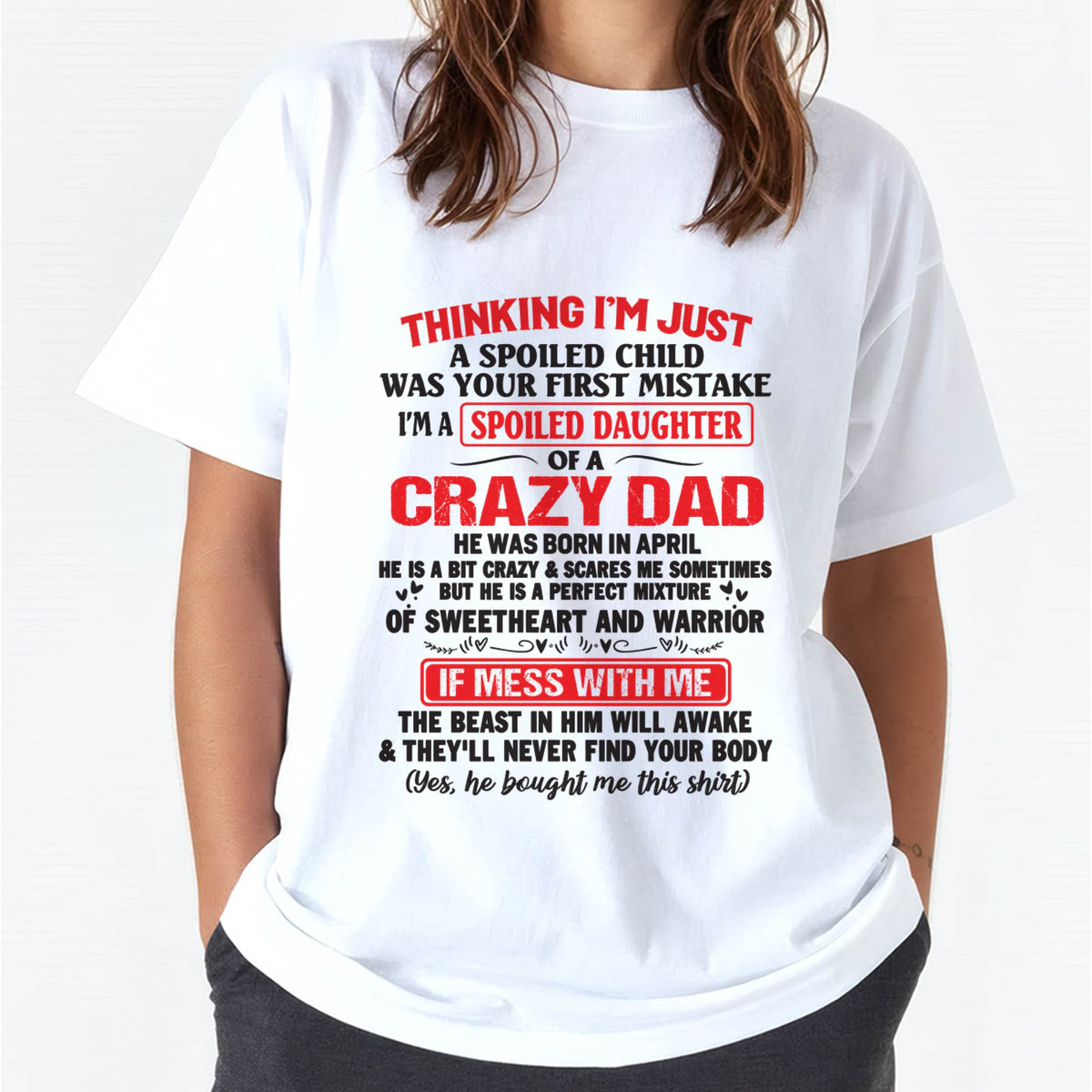 I AM A SPOILED CHILD WAS YOUR FIRST MISTAKE - FROM DAD - TOBY04